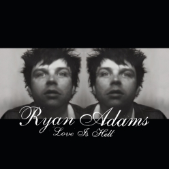 Ryan Adams - Love Is Hell Pt.1